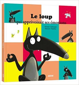 Album sur les émotions - Le loup qui apprivoisait ses émotions